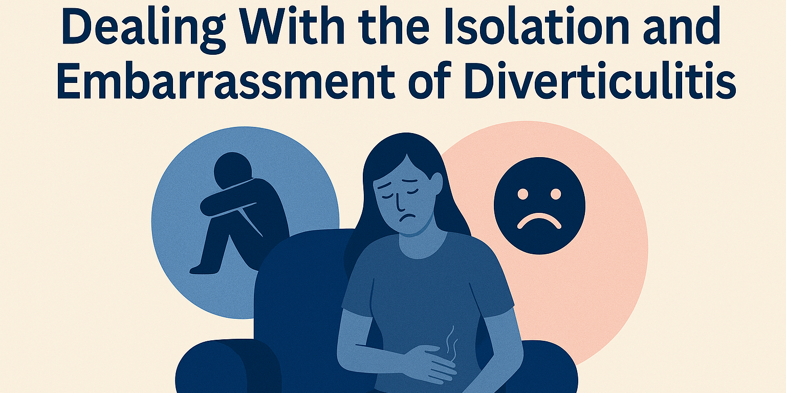 Dealing With the Isolation and Embarrassment of Diverticulitis